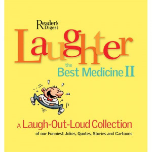 ... Laugh-Out-Loud Collection of Our Funniest Jokes, Quotes, Stories and