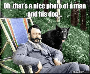 Oh that's a nice photo of a man and his dog - Nope, Hitler