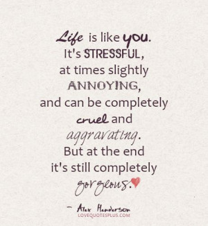 ... Quotes » Life » Life is like you. It’s stressful by Alex Henderson