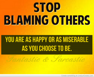 Stop Blaming Others