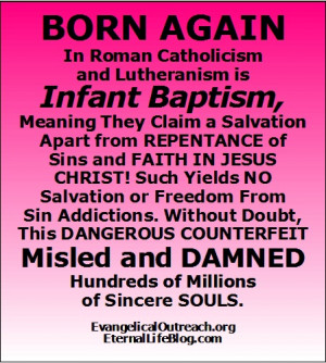 Roman Catholicism has a FALSE plan of salvation. Their view of BORN ...