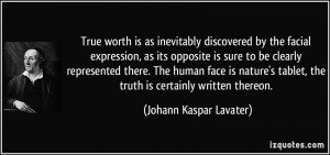 True worth is as inevitably discovered by the facial expression, as ...