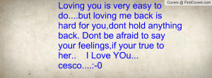 Loving you is very easy to do....but loving me back is hard for you ...