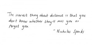 The scariest thing about distance is that you don't know whether they ...