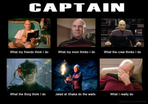 Captain Picard What My Friends Think I Do