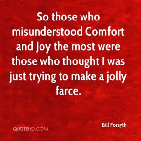 Bill Forsyth - So those who misunderstood Comfort and Joy the most ...