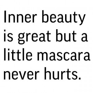 Inner beauty is great but a little mascara never hurts. Beauty Cupid