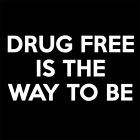 drug free is the way to be anti drugs stop