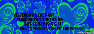 ... But Today Is A Gift That’s Why Its Called The Present Facebook Quote