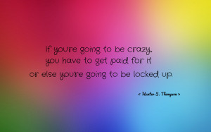 If you're going to be crazy... quote wallpaper