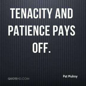 Pat Mulroy - Tenacity and patience pays off.