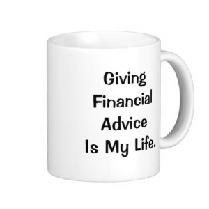 Financial Advice Is My Life - Funny PFA Quote Coffee Mugs