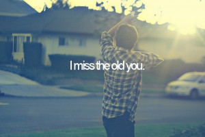 miss you # miss # you # i miss the old you # old # boy # teen