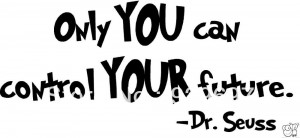 Dr. Seuss - Only YOU can control YOUR future - wall art quote nursery ...