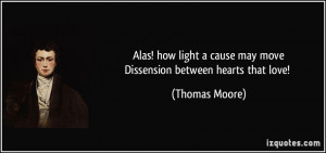 Alas! how light a cause may moveDissension between hearts that love ...