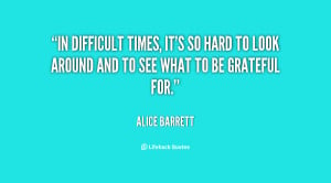 quote-Alice-Barrett-in-difficult-times-its-so-hard-to-116485.png