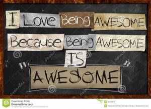 Love Being Awesome, Because being Awesome is Awesome.
