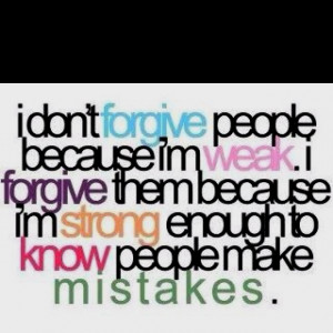 So true and we all do make mistakes, wouldn't YOU want to be forgiven ...