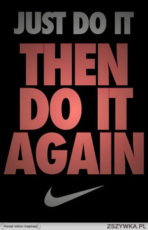 Zobacz zdjęcie Just do it...;) Nike quotes always right! The best ...