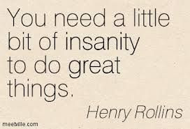 ... /quotes/Quotation-Henry-Rollins-great-insanity-Meetville-Quote