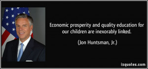Economic prosperity and quality education for our children are ...