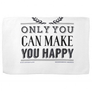 only_you_can_make_you_happy_towel-rd386bdc448d4408fa38cd010d584d05c ...