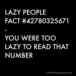 Funny Quote :: Lazy People Fact