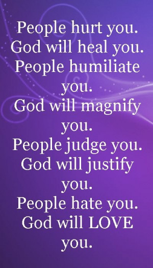 ... God will justify you. People hate you. God will LOVE you. ” ~ Author