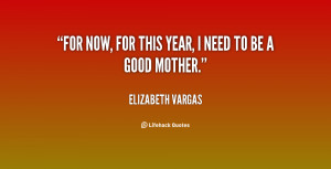 For now, for this year, I need to be a good mother.”