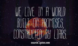 ... constructed by liars unknown quotes 365 up 45 down promise quotes lies