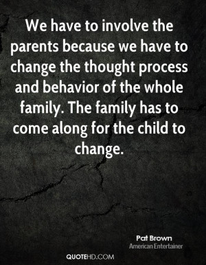 We have to involve the parents because we have to change the thought ...
