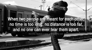 quotes about love When two people are meant for each other, no time is ...