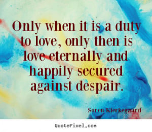 quotes about love by soren kierkegaard create custom love quote ...