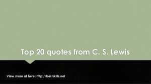 Top 20 quotes from C.S.Lewis