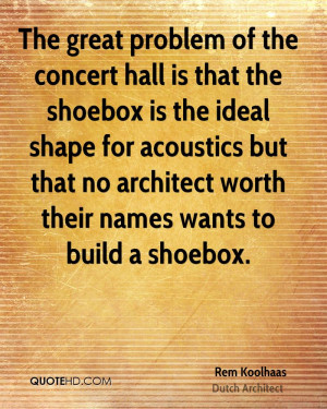 The great problem of the concert hall is that the shoebox is the ideal ...