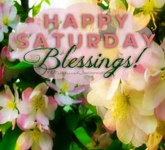 Happy Saturday Blessings via www.Facebook.com/Treasured Sentiments