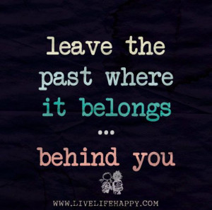 The only good thing about the past is that it is past. Memories are ...