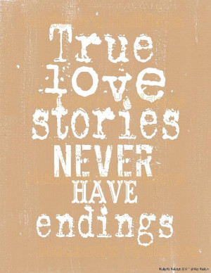 True love stories never have endings.