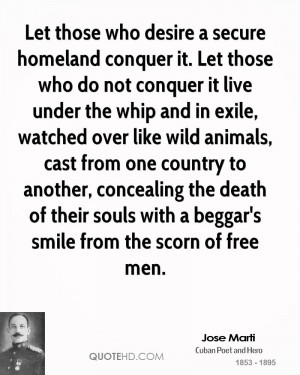 Let those who desire a secure homeland conquer it. Let those who do ...