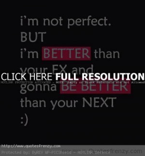 Im Not Perfect.. Life Love Quotes