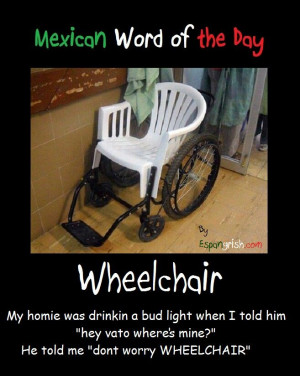Mexican word of the day ~ Wheelchair: En Silla, English Funny ...