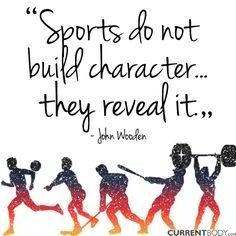 - TAG Motivate others! SPORTS DO NOT BUILD CHARACTER.... THEY REVEAL ...