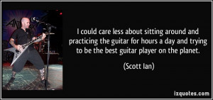 quote-i-could-care-less-about-sitting-around-and-practicing-the-guitar ...