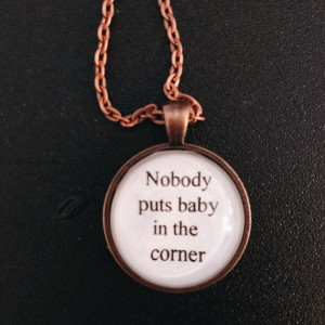 dirty dancing movie quote necklace