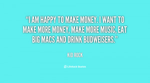 quote-Kid-Rock-i-am-happy-to-make-money-i-113342.png