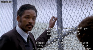 Quote from the Pursuit of Happyness