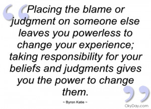 placing the blame or judgment on someone byron katie