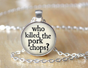 Who Killed The Pork Chops Literary Quote by ShakespearesSisters, $10 ...