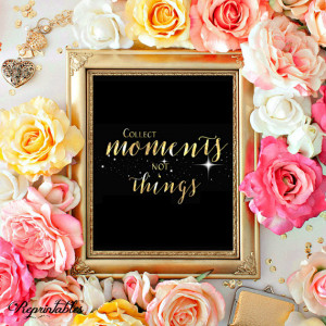 Printable quote, Collect Moments not Things print, Gold typography art ...