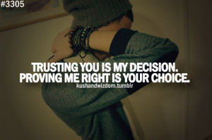 Trusting You Is My Decision. Proving Me Right Is Your Choice